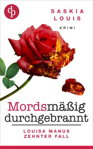 [Louisa Manu 10] • Mordsmäßig durchgebrannt